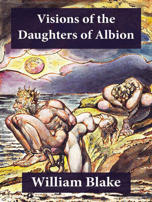 cover image of Visions of the Daughters of Albion (Illuminated Manuscript with the Original Illustrations of William Blake)